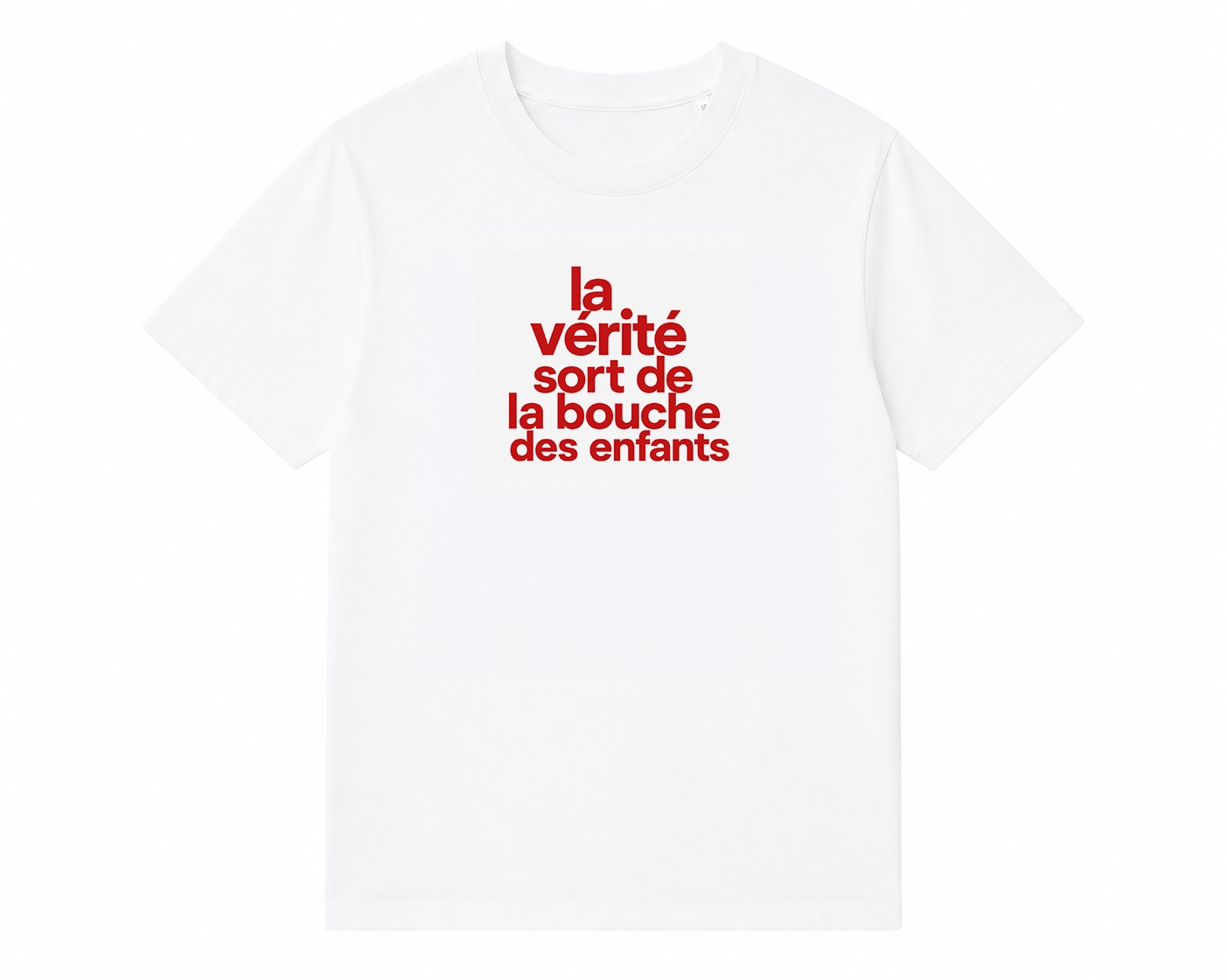 T-shirt blanc, recto : « la vérité sort de la bouche des enfants » en rouge.